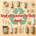 end of waste: le basi - normativa e consulenza legale ambientale